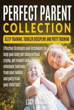 perfect parent collection- sleep training, toddler discipline and potty training book cover image