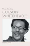 Understanding Colson Whitehead synopsis, comments