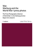 War, Warburg And The World War I Press Photos sinopsis y comentarios