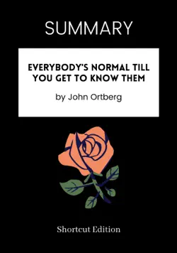 summary - everybody's normal till you get to know them by john ortberg book cover image