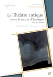 Le théâtre antique entre France et Allemagne (XIXe-XXe siècles) sinopsis y comentarios