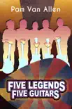 Five Legends, Five Guitars synopsis, comments