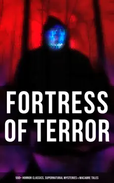 fortress of terror: 550+ horror classics, supernatural mysteries & macabre tales book cover image