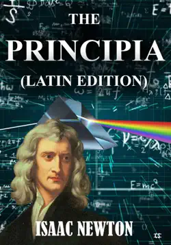 philosophiae naturalis principia mathematica + de mundi systemate (latin edition) (illustrated) book cover image