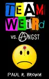 Team Weird vs. Angst synopsis, comments