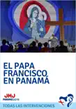 El Papa Francisco en Panamá sinopsis y comentarios