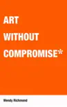 Art Without Compromise synopsis, comments