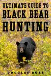 The Ultimate Guide to Black Bear Hunting synopsis, comments