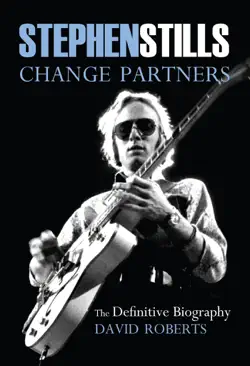 stephen stills: change partners: the definitive biography book cover image