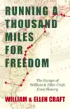 Running a Thousand Miles for Freedom - The Escape of William and Ellen Craft from Slavery synopsis, comments