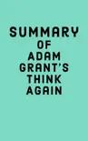 Summary of Adam Grant's Think Again sinopsis y comentarios