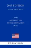 Ghana - Agreement for Defense Cooperation (18-531) (United States Treaty) book summary, reviews and download