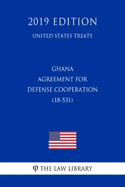 ghana - agreement for defense cooperation (18-531) (united states treaty) book cover image