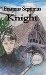 Erasmus Septimus Knight synopsis, comments