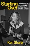 Starting Over: The Making of John Lennon and Yoko Ono's Double Fantasy sinopsis y comentarios