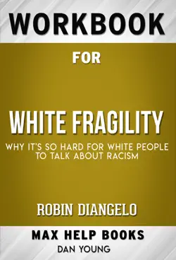 white fragility: why it's so hard for white people to talk about racism by robin diangelo(maxhelp workbooks) imagen de la portada del libro