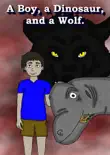 A Boy, A Dinosaur, and a Wolf synopsis, comments