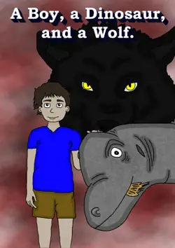 a boy, a dinosaur, and a wolf book cover image