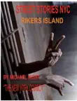 Street Stories NYC Rikers Island synopsis, comments