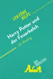 Harry Potter und der Feuerkelch von J .K. Rowling (Lektürehilfe) sinopsis y comentarios