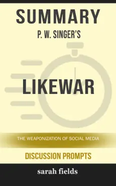 summary of likewar: the weaponization of social media by p. w. singer (discussion prompts) book cover image