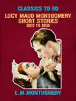 Lucy Maud Montgomery Short Stories, 1907 to 1908 sinopsis y comentarios