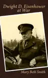 Dwight D. Eisenhower at War synopsis, comments