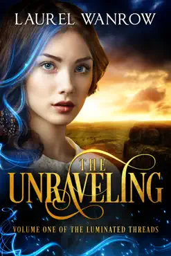 the unraveling, volume one of the luminated threads book cover image