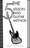 The 5 Lesson Bass Guitar Method synopsis, comments