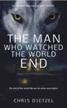 The Man Who Watched The World End synopsis, comments