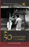 50 Indian Film Classics synopsis, comments