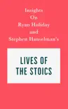 Insights on Ryan Holiday and Stephen Hanselman's Lives of the Stoics sinopsis y comentarios