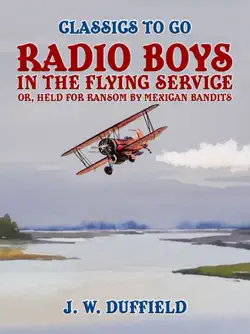 radio boys in the flying service, or, held for ransom by mexican bandits book cover image