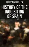 History of the Inquisition of Spain synopsis, comments