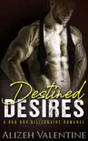 Destined Desires: A Bad Boy Billionaire Romance book summary, reviews and download