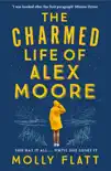 The Charmed Life of Alex Moore synopsis, comments