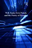W.B. Yeats, Ezra Pound, and the Poetry of Paradise synopsis, comments
