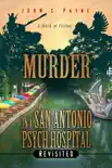 Murder in a San Antonio Psych Hospital, Revisited synopsis, comments