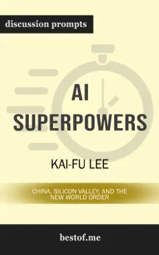 ai superpowers: china, silicon valley, and the new world order by kai-fu lee (discussion prompts) book cover image