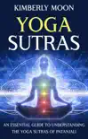 Yoga Sutras: An Essential Guide to Understanding the Yoga Sutras of Patanjali sinopsis y comentarios