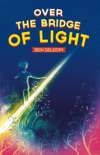 Over the Bridge of Light book summary, reviews and download