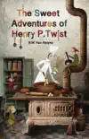 The Sweet Adventures of Henry P. Twist synopsis, comments