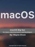 macOS Big Sur for Users, Administrators, and Developers book summary, reviews and downlod