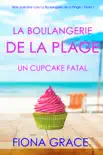 La Boulangerie de la Plage: Un Cupcake Fatal (Série policière cosy La Boulangerie de la Plage – Tome 1) sinopsis y comentarios