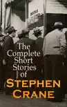 The Complete Short Stories of Stephen Crane synopsis, comments