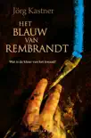 Het blauw van Rembrandt sinopsis y comentarios