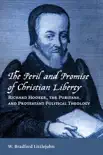 The Peril and Promise of Christian Liberty synopsis, comments