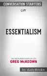 Essentialism: The Disciplined Pursuit of Less by Greg McKeown: Conversation Starters sinopsis y comentarios