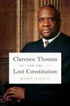 Clarence Thomas and the Lost Constitution synopsis, comments
