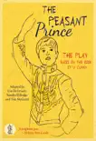 The Peasant Prince: the play sinopsis y comentarios